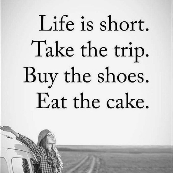 Shoes - Life is short